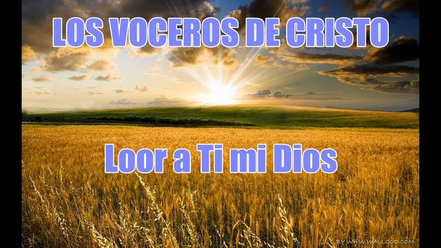 Loor a Ti mi Dios LOS VOCEROS DE CRISTO смотреть онлайн