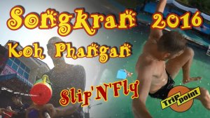 АРХИВ. ТАЙСКИЙ НОВЫЙ ГОД (Сонгкран 2016)Songkran 2016. Koh Phangan. SLIPnFLY.