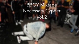 【BBOY Mixtape】Necessary Cypher vol.2