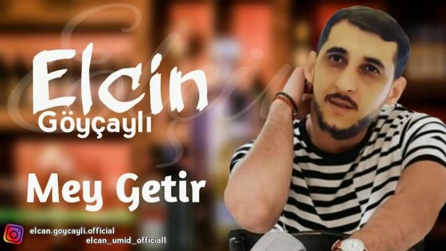 Elcin Goycayli - Mey Getir