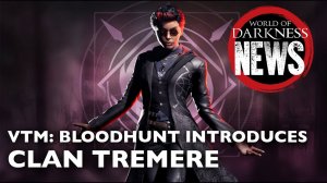 Clan Tremere in Bloodhunt! - World of Darkness Новости (10.04.2023)