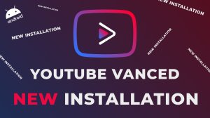 Youtube Vanced - обновленная установка 2021 (для Android)