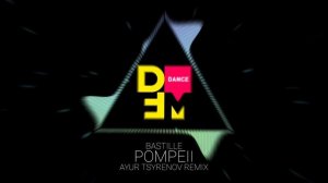 Bastille — Pompeii (Ayur Tsyrenov DFM remix)