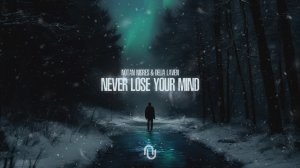 Notan Nigres, Delia Laven - Never Lose Your Mind (Official Lyric Video)