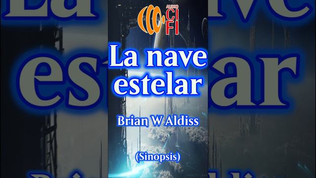 La nave estelar - Brian W Aldiss (Resumen)