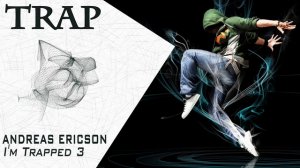 [Trap] Andreas Ericson - I'm Trapped 3 (No Copyright Trap)