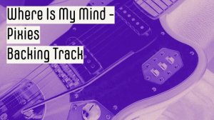 Where Is My Mind - Backing Track - Pixies