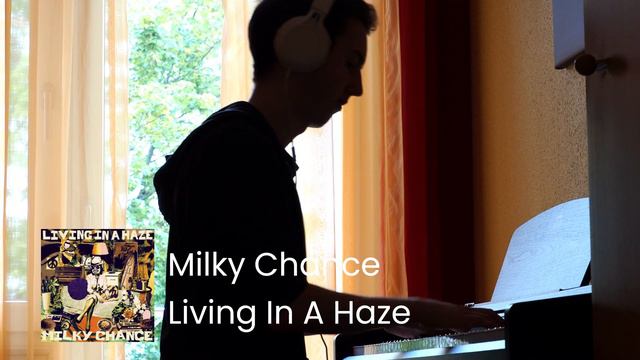 Milky Chance - Living In A Haze (Piano Cover) смотреть онлайн