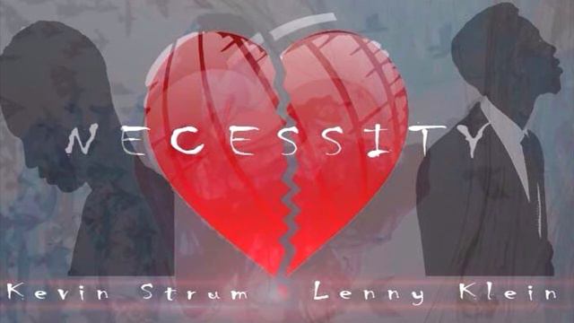 Necessity by Kevin Strum ft Lenny Klein смотреть онлайн