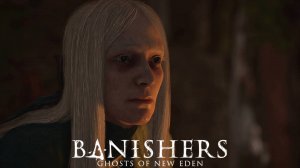 Ведьма из болот. Banishers Ghosts of New Eden 17 серия