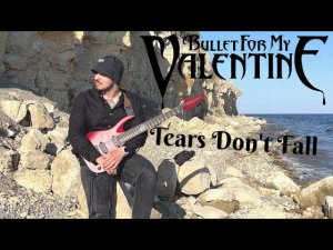 Bullet For My Valentine - Tears Don't Fall | GUITAR COVER