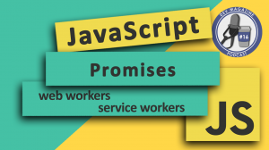 Что и где использовать? Web Worker / Service Worker / Promise