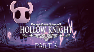 Hollow Knight прохождение #3