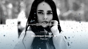 DISCOTHEQUE SESSION by PAPA TIN Best Deep House Vocal & Nu Disco 2024