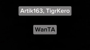 Artik163, TigrKero - WanTA