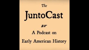 The JuntoCast, Ep. 15: Founders in Early America