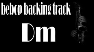 Bebop / Jazz Backing Track - Dm - 125BPM