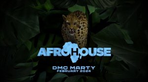 DMC MARTY - AFROHOUSE MIX February 2024