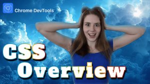 CSS Overview | Обзор CSS | Работа в Chrome DevTools