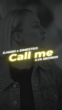 D.HASH, DIMESTRIX, ILYA SECHKIN - Call me