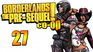 Borderlands: The Pre-Sequel! - Кооператив - Прохождение игры на русском [#27] | PC (2015 г.)