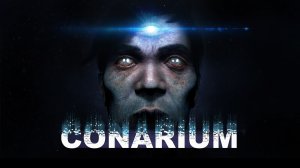 Conarium || Конариум  #04 - Финал