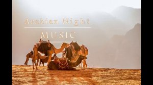 Beautiful Arabian Music - Epic Arabian Music- Arabian Desert Music- Relaxing, Meditation