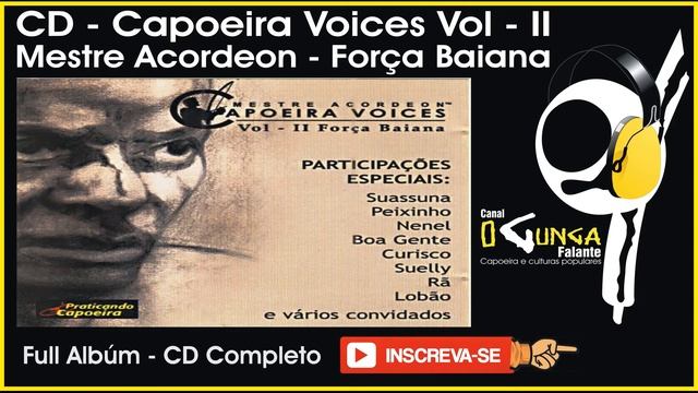 Mestre ACORDEON e a Força Baiana - Capoeira Voices Vol #2 ? CD Full HD completo de músicas capoeir смотреть онлайн