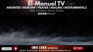 Deep Soaking Worship Instrumentals - Iwo Loba | Esther Oji | You Are The King Of Kings