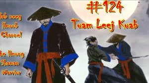 Tuam Leej Kuab The Hmong Shaman Warrior ( Part 124 ) 03/7/2021