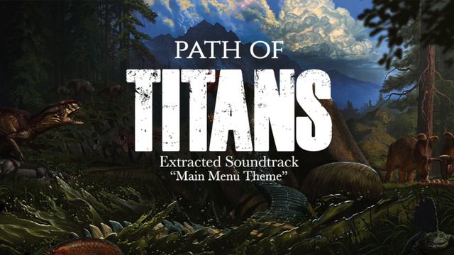 Path of Titans Extracted Soundrack: "Main Menu Theme" смотреть онлайн