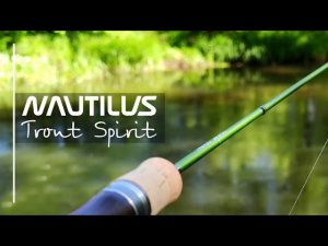 Спиннинги Nautilus Trout Spirit. Подробный обзор