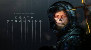 Death Stranding - Смертельный Скиталец / прохождение стрим 1