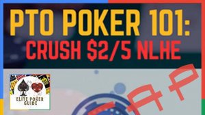 PTO Poker 101 - Crush 2-5 NLHE