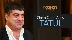 Tatul Avoyan - Chem Chum Anes
