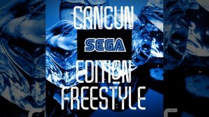 Cancun (Sega Edition) (Freestyle)