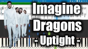 Imagine Dragons - Uptight [Piano Tutorial | Sheets | MIDI] Synthesia