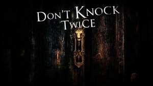 ОЧЕНЬ МНОГО КРИКА - DONT KNOCK TWICE ПОЛНОСТЬЮ