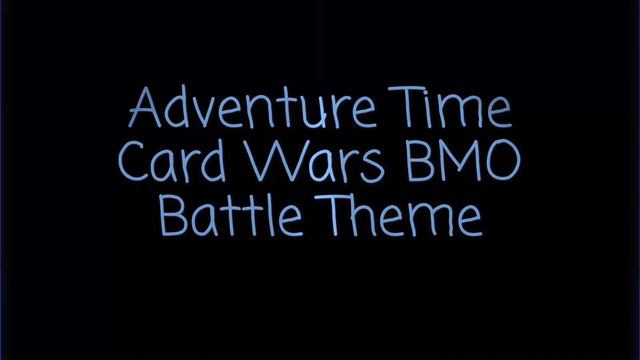 Adventure Time Card Wars BMO Battle Theme смотреть онлайн