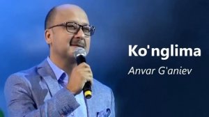 Anvar G'aniev - Ko'nglima