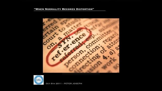 Peter Joseph "When Normality Becomes Distortion" [LCL, Oct 2011] [The Zeitgeist Movement] смотреть онлайн