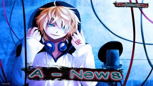 A - News: Самые Горячие Новости из Мира Аниме 1