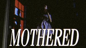 МАМА И ЕЁ ЖУТКИЕ СЕКРЕТЫ - MOTHERED - ИНДИ ХОРРОР ИГРА