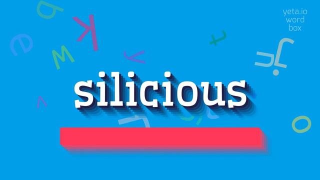 SILICIOUS - HOW TO PRONOUNCE IT? #silicious