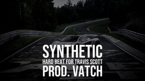 Hard Beat For Travis Scott - Synthetic (Prod. Vatch)