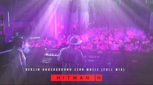 HITMAN 3 OST - Club Hölle (Berlin Club Music FULL MIX) by Niels Bye Nielsen