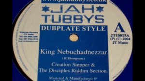 CREATION STEPPER & THE DISCIPLES RIDDIM SECTION - King Nebuchadnezzer  + Dub ( Jah Tubbys)  10"