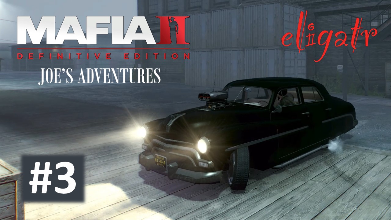 Mafia II: Definitive Edition "Joe's Adventures". Часть 3. Прохождение игры.