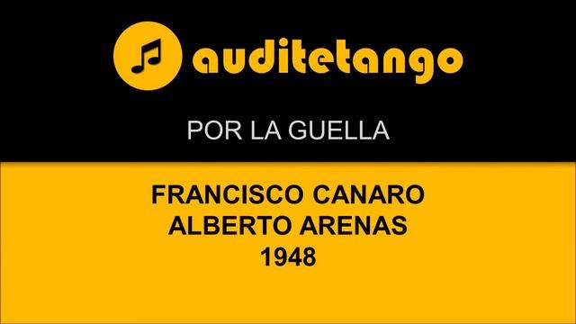 POR LA GUELLA - FRANCISCO CANARO - ALBERTO ARENAS - 1948 - MILONGA CANTATA смотреть онлайн