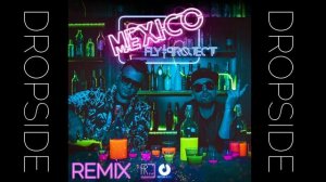 Fly Project - Mexico DROPSIDE REMIX 2020